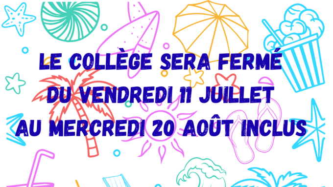Le collège sera fermé du vendredi 11 juillet au mercredi 20 août inclus.png